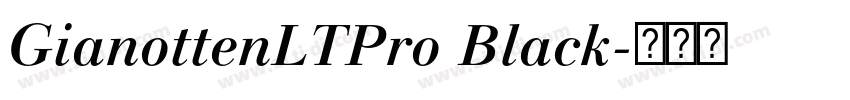 GianottenLTPro Black字体转换 GianottenLTPro Black字体转换